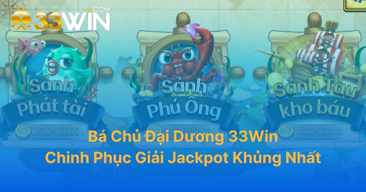 Bá Chủ Đại Dương 33Win