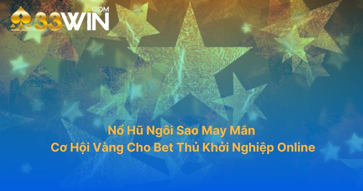 Ngôi Sao May Mắn 33Win